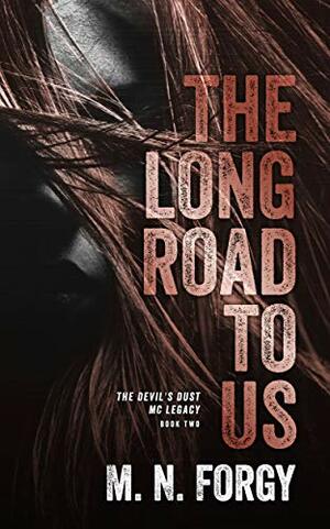 The Long Road to Us by M.N. Forgy