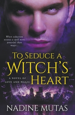 To Seduce a Witch's Heart by Nadine Mutas