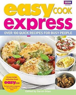 Easy Cook Express: Over 100 Quick Recipes for Busy People by Sarah Giles