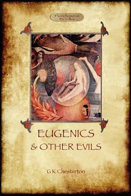 Eugenics and Other Evils by G.K. Chesterton