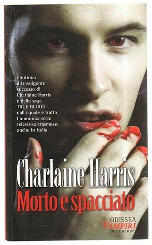 Morto e spacciato by Charlaine Harris