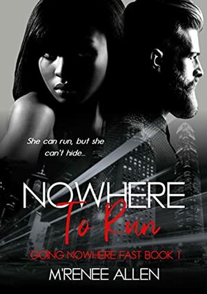 Nowhere To Run by M'Renee Allen