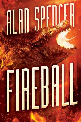Fireball: A Kaiju Novel by Alan Spencer