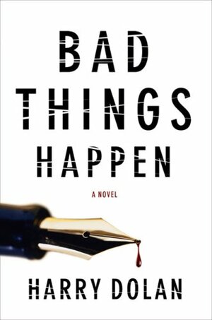 Bad Things Happen by Harry Dolan