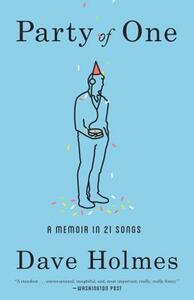 Party of One: A Memoir in 21 Songs by Dave Holmes