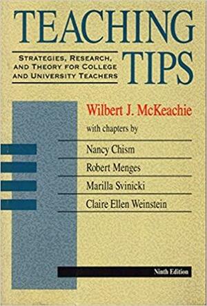 Teaching Tips: Strategies, Research, and Theory for College and University Teachers by Wilbert J. McKeachie