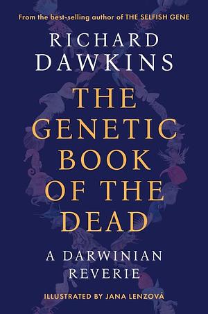 The Genetic Book of the Dead: A Darwinian Reverie by Richard Dawkins