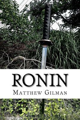 Ronin: A Tale of the Future Collapse by Matthew Gilman