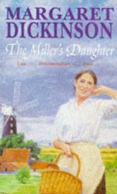 The Miller's Daughter by Margaret Dickinson
