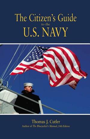 The Citizen's Guide to the U. S. Navy by Thomas J. Cutler