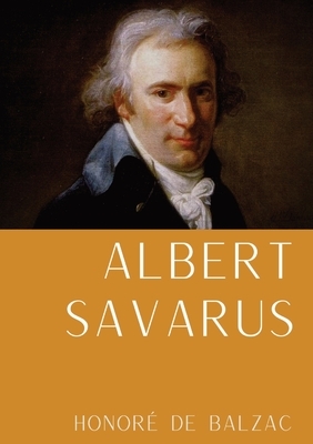 Albert Savarus: Un roman d'Honoré de Balzac by Honoré de Balzac
