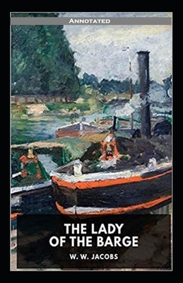 The Lady of the Barge Annotated by W W Jacobs