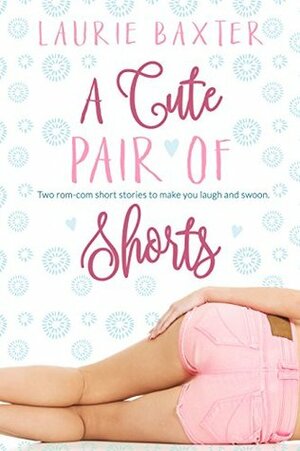 A Cute Pair of Shorts by Laurie Baxter