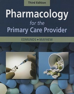 Pharmacology for the Primary Care Provider by Marilyn Winterton Edmunds, Maren Stewart Mayhew