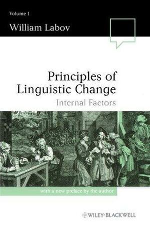 Principles of Linguistic Change, Vol. 1: Internal Factors by William Labov
