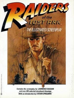 Raiders of the Lost Ark: The Illustrated Screenplay by Lawrence Kasdan