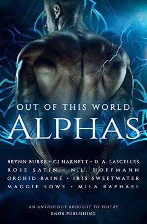 Out of this world Alphas by C.J. Hartnett, Mila Raphael, Maggie Lowe, D.A. Lascelles, Brynn Burke, Orchid Raine, N.L. Hoffman, Rose Satin, Iris Sweetwater