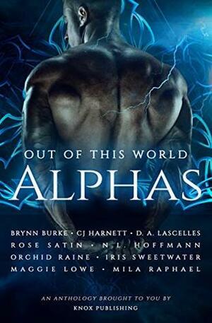 Out of this world Alphas by Orchid Raine, Brynn Burke, Mila Raphael, D.A. Lascelles, Iris Sweetwater, Maggie Lowe, Rose Satin, C.J. Hartnett, N.L. Hoffman