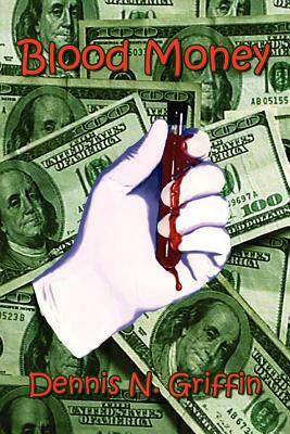 Blood Money by Dennis N. Griffin