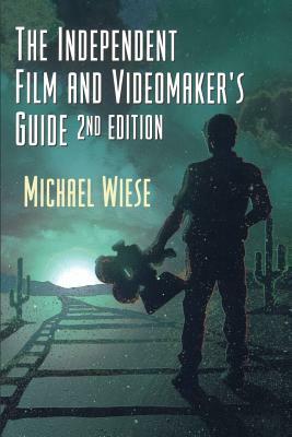 The Independent Film & Videomaker's Guide by Michael Wiese