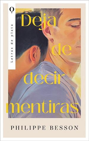 Deja de decir mentiras by Philippe Besson