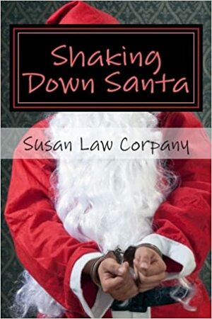 Shaking Down Santa by Susan Law Corpany