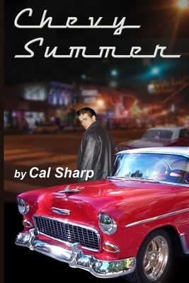 Chevy Summer: The Mystery of the '55 Chevy by Cal Sharp