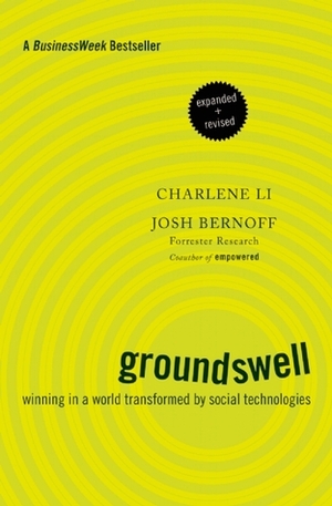 Groundswell, Expanded and Revised Edition: Winning in a World Transformed by Social Technologies by Josh Bernoff, Charlene Li