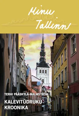 Minu Tallinn: Kalevitüdruku kroonika by Terhi Pääskylä-Malmström