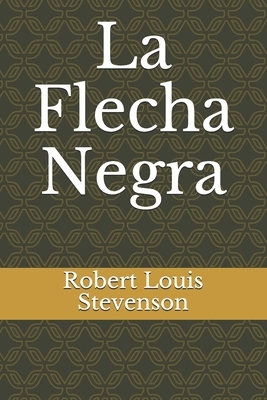 La Flecha Negra by Robert Louis Stevenson