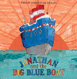 Jonathan and the Big Blue Boat by Philip C. Stead