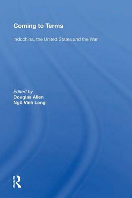 Coming to Terms: Indochina, the United States, and the War by Ngô Viñh Long, Douglas Allen