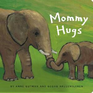 Mommy Hugs by Georg Hallensleben, Anne Gutman