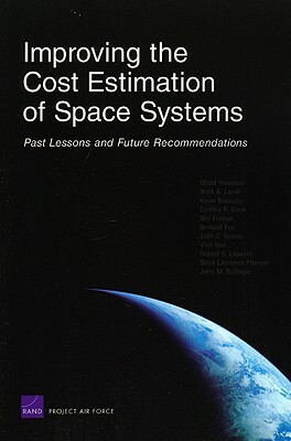 Improving the Cost Estimation of Space Systems: Past Lessons and Future Recommendations (2008) by Kevin Brancato, Obaid Younossi, Mark A. Lorell