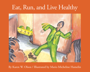 Eat, Run and Live Healthy by Karen W. Olson