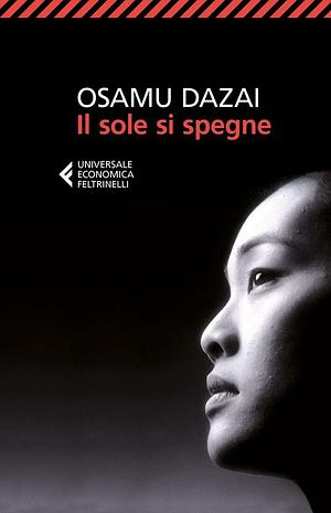 Il sole si spegne by Osamu Dazai, Luciano Bianciardi