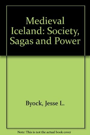 Medieval Iceland: Society, Sagas and Power by Jesse L. Byock