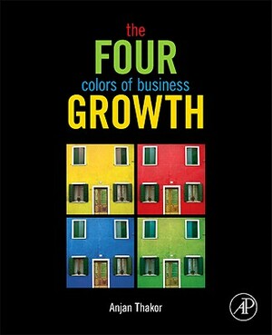 The Four Colors of Business Growth by Anjan V. Thakor