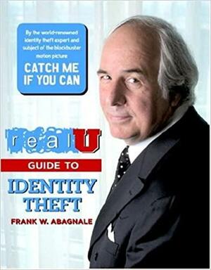 Real U Guide to Identity Theft by Frank W. Abagnale