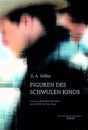 Figuren des Schwulen Kinos by D.A. Miller