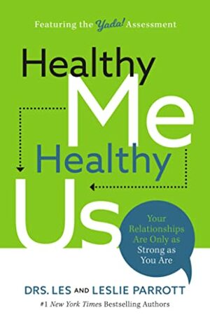 Healthy Me, Healthy Us: Your Relationships Are Only as Strong as You Are by Les and Leslie Parrott