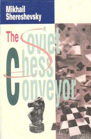 Soviet Chess Conveyor by Mikhail Shereshevsky