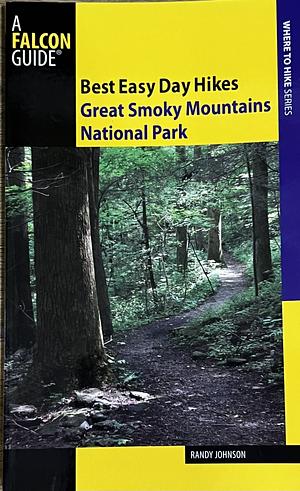 Great Smoky Mountains National Park - Best Easy Day Hikes by Randy Johnson