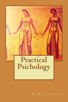 Practical Psichology by W. W. Atkinson