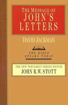 The Message of John's Letters by David Jackman