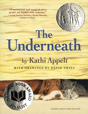 The Underneath by Kathi Appelt, David Small