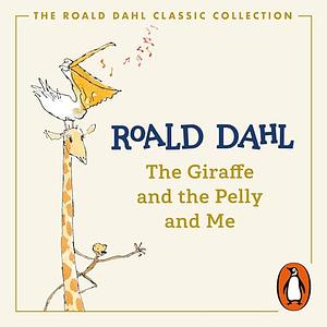 The Giraffe and the Pelly and Me by Roald Dahl