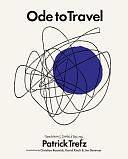Ode to Travel by Patrick Trefz, David Kinch, Jim Denevan, Christian Beamish