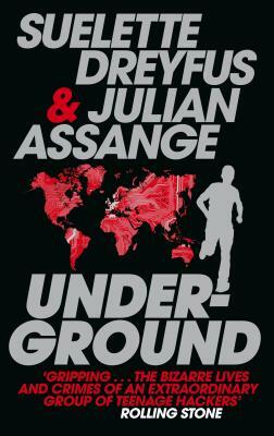 Underground: Tales of Hacking, Madness and Obsession on the Electronic Frontier by Suelette Dreyfus, Julian Assange