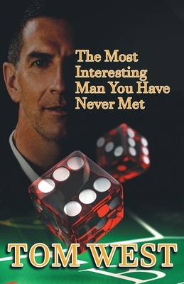 The Most Interesting Man You Have Never Met by Tom West